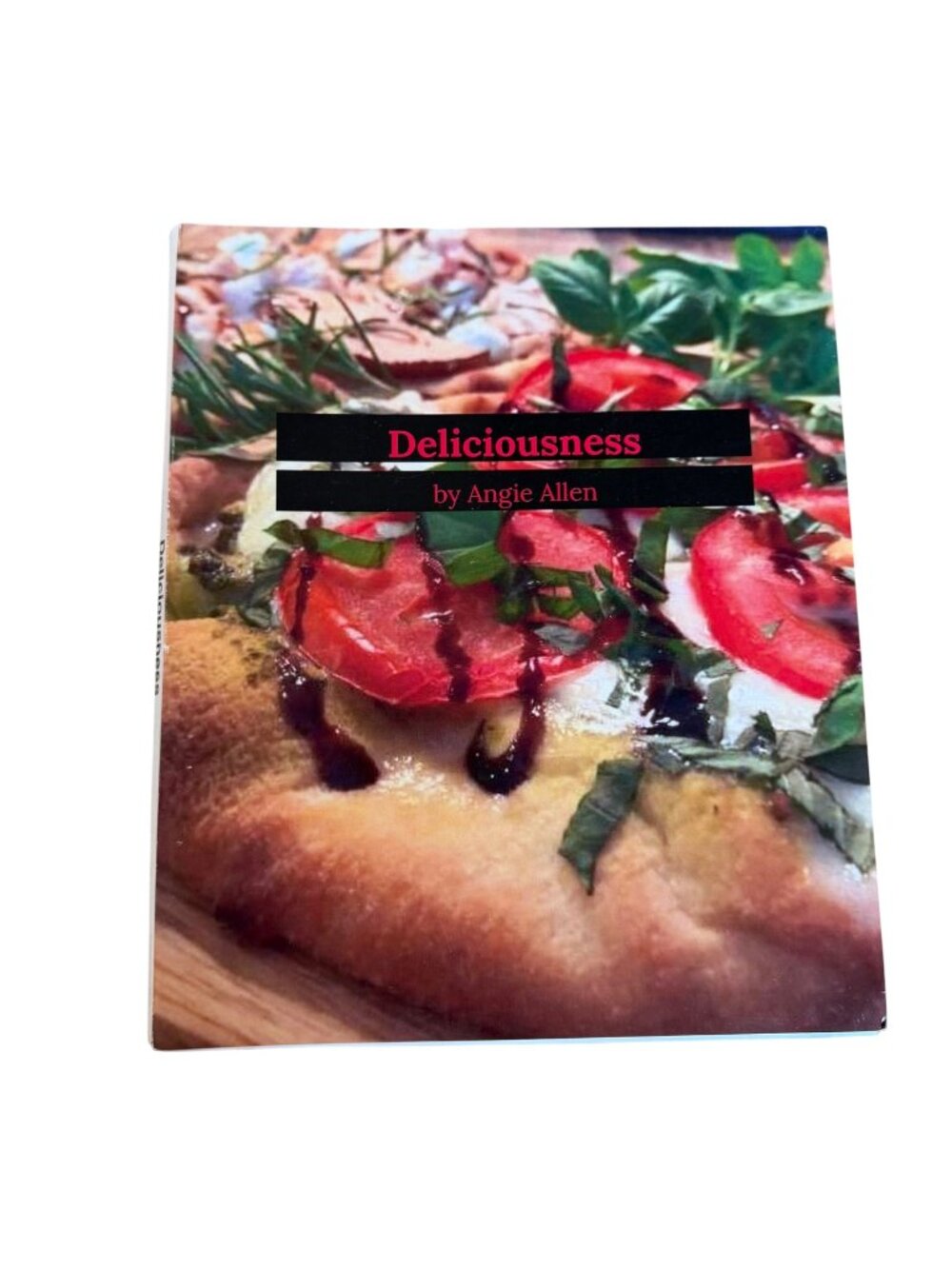 Deliciousness Angie Allen Spiral Cookbook Recipes Full Color Photography Signed